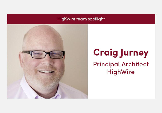 HighWire team spotlight with our Principal Architect, Craig Jurney