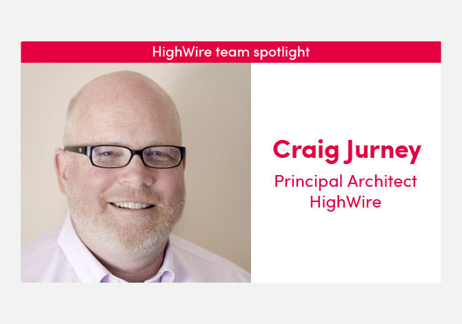 HighWire team spotlight with our Principal Architect, Craig Jurney