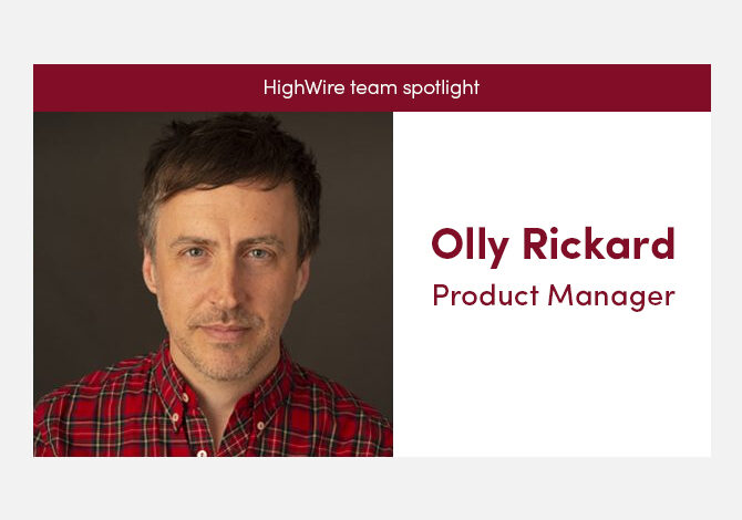 HighWire team spotlight with our Product Manager, Olly Rickard