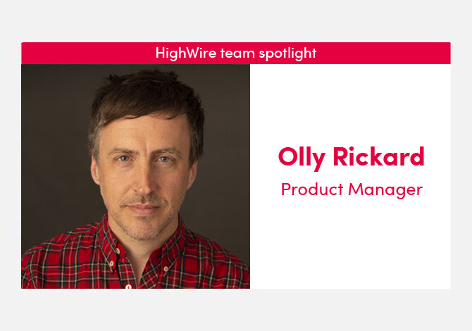 HighWire team spotlight with our Product Manager, Olly Rickard
