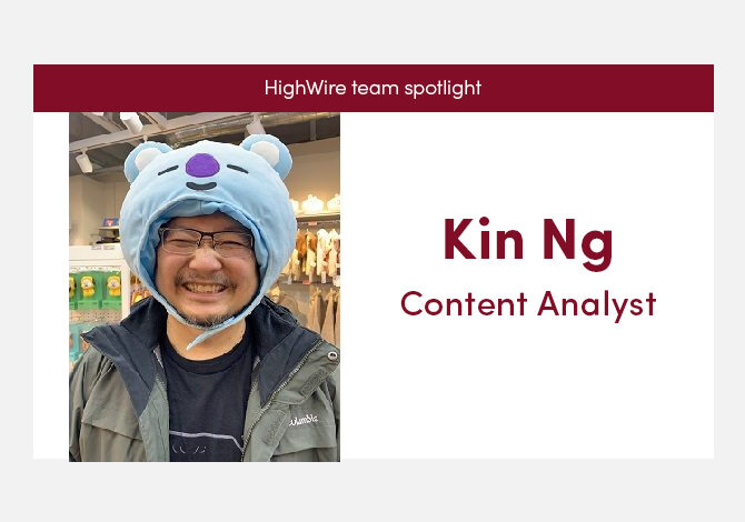 HighWire team spotlight with Kin Ng, Content Analyst