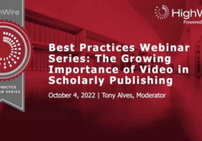 Best Practices Webinar Series: The Growing Importance of Video in Scholarly Publishing