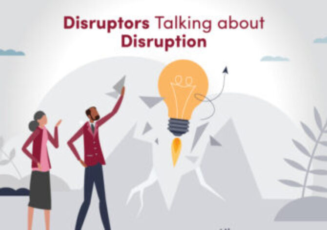 Disruptors Talking about Disruption