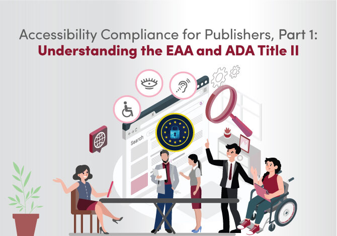 Accessibility Compliance for Publishers, Part 1: Understanding the EAA and ADA Title II