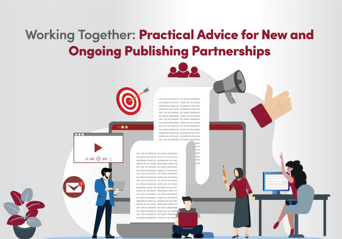 Working Together: Practical Advice for New and Ongoing Publishing Partnerships