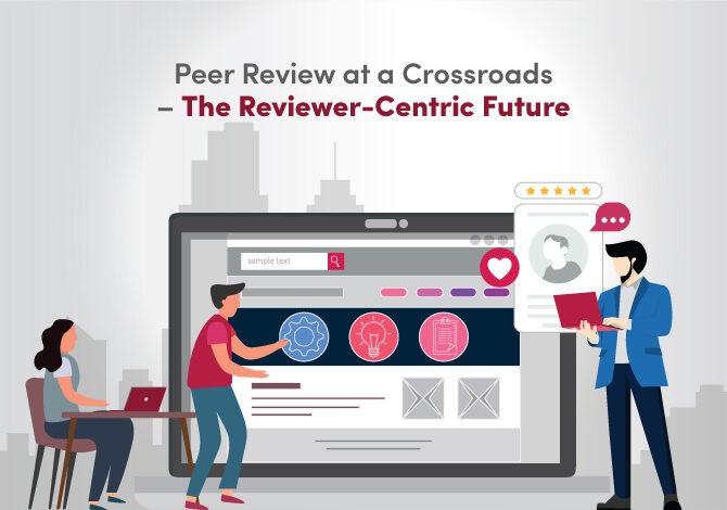 Peer Review at a Crossroads – The Reviewer-Centric Future